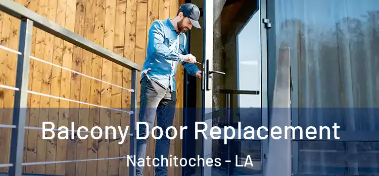  Balcony Door Replacement Natchitoches - LA