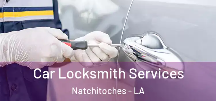  Car Locksmith Services Natchitoches - LA
