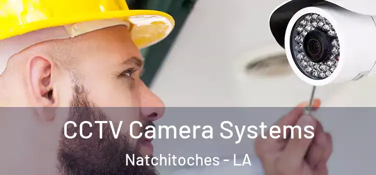  CCTV Camera Systems Natchitoches - LA