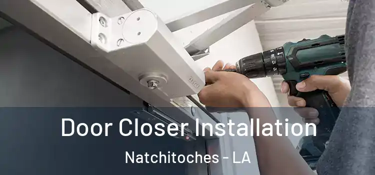  Door Closer Installation Natchitoches - LA