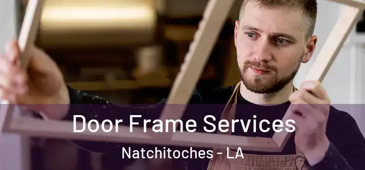  Door Frame Services Natchitoches - LA