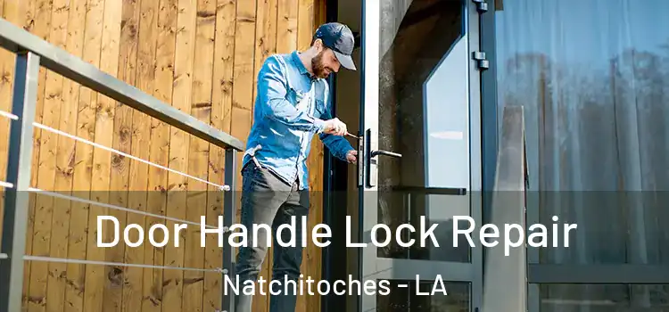  Door Handle Lock Repair Natchitoches - LA