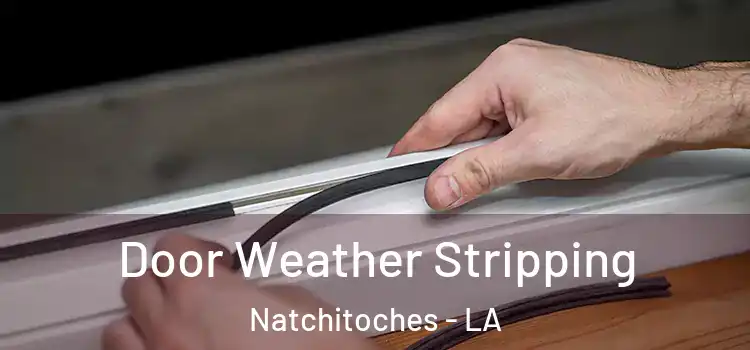  Door Weather Stripping Natchitoches - LA