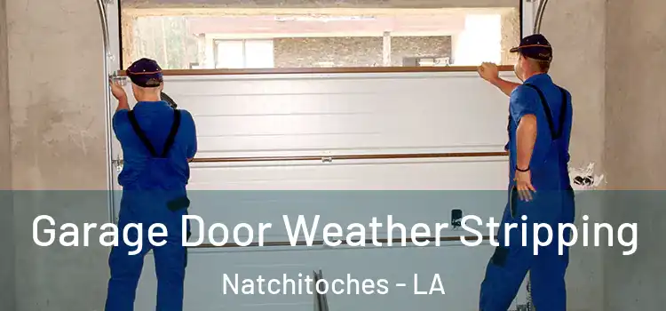  Garage Door Weather Stripping Natchitoches - LA