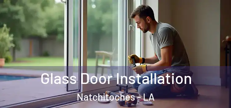  Glass Door Installation Natchitoches - LA