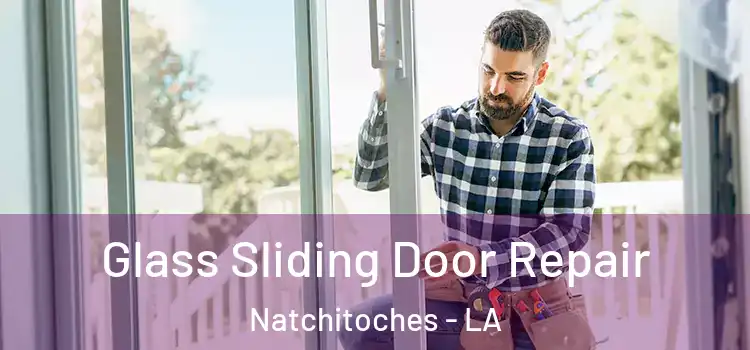  Glass Sliding Door Repair Natchitoches - LA