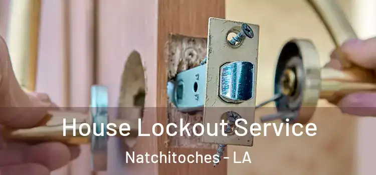  House Lockout Service Natchitoches - LA