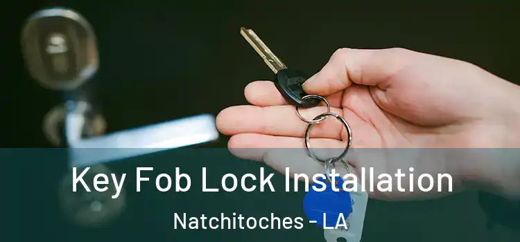  Key Fob Lock Installation Natchitoches - LA