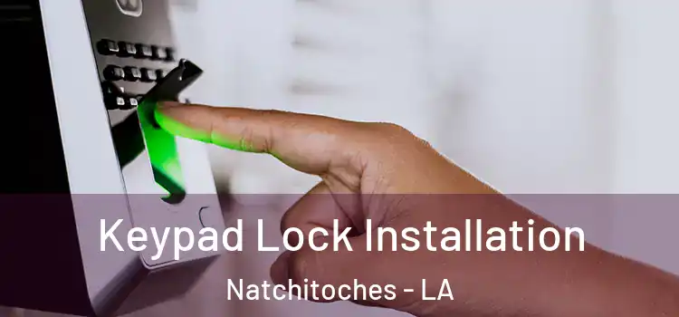  Keypad Lock Installation Natchitoches - LA