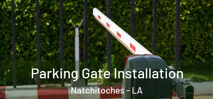  Parking Gate Installation Natchitoches - LA