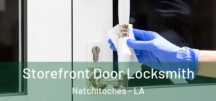  Storefront Door Locksmith Natchitoches - LA