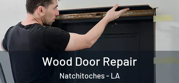  Wood Door Repair Natchitoches - LA
